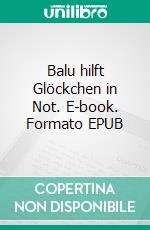 Balu hilft Glöckchen in Not. E-book. Formato EPUB ebook