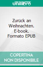 Zurück an Weihnachten. E-book. Formato EPUB ebook