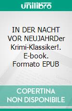 IN DER NACHT VOR NEUJAHRDer Krimi-Klassiker!. E-book. Formato EPUB ebook