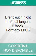 Dreht euch nicht umErzählungen. E-book. Formato EPUB ebook