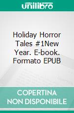 Holiday Horror Tales  #1New Year. E-book. Formato EPUB ebook