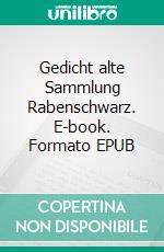 Gedicht alte  Sammlung Rabenschwarz. E-book. Formato EPUB ebook