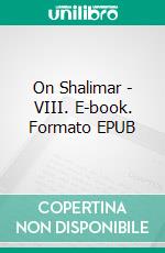 On Shalimar - VIII. E-book. Formato EPUB ebook