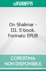 On Shalimar - III. E-book. Formato EPUB ebook