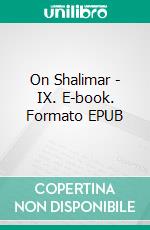 On Shalimar - IX. E-book. Formato EPUB ebook