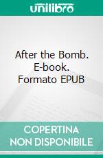 After the Bomb. E-book. Formato EPUB ebook