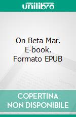 On Beta Mar. E-book. Formato EPUB ebook