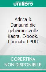 Adrica & Dariaund die geheimnisvolle Kadra. E-book. Formato EPUB ebook