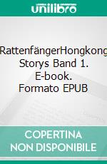 RattenfängerHongkong Storys Band 1. E-book. Formato EPUB ebook