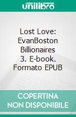 Lost Love: EvanBoston Billionaires 3. E-book. Formato EPUB ebook