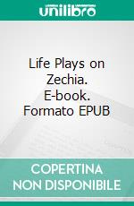 Life Plays on Zechia. E-book. Formato EPUB ebook