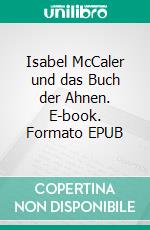 Isabel McCaler und das Buch der Ahnen. E-book. Formato EPUB ebook