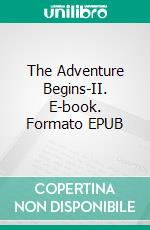 The Adventure Begins-II. E-book. Formato EPUB ebook