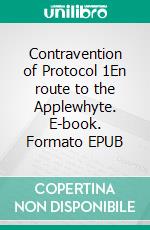 Contravention of Protocol 1En route to the Applewhyte. E-book. Formato EPUB ebook