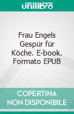 Frau Engels Gespür für Köche. E-book. Formato EPUB ebook