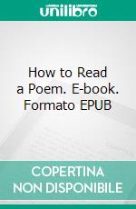 How to Read a Poem. E-book. Formato EPUB ebook