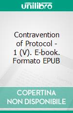 Contravention of Protocol - 1 (V). E-book. Formato EPUB ebook