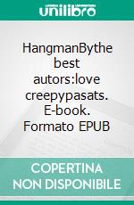 HangmanBythe best autors:love creepypasats. E-book. Formato EPUB ebook