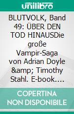 BLUTVOLK, Band 49: ÜBER DEN TOD HINAUSDie große Vampir-Saga von Adrian Doyle &amp; Timothy Stahl. E-book. Formato EPUB ebook