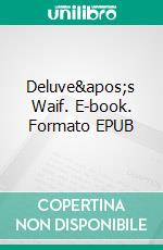 Deluve's Waif. E-book. Formato EPUB ebook
