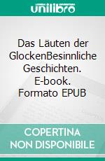 Das Läuten der GlockenBesinnliche Geschichten. E-book. Formato EPUB ebook