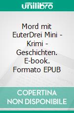 Mord mit EuterDrei Mini - Krimi - Geschichten. E-book. Formato EPUB ebook