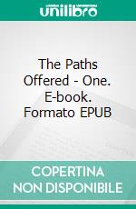 The Paths Offered - One. E-book. Formato EPUB ebook
