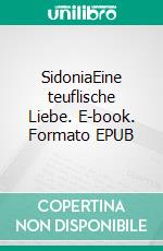 SidoniaEine teuflische Liebe. E-book. Formato EPUB ebook