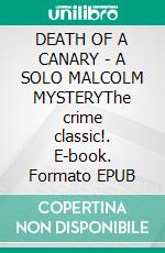 DEATH OF A CANARY - A SOLO MALCOLM MYSTERYThe crime classic!. E-book. Formato EPUB ebook