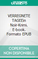 VERREGNETE TAGEEin Noir-Krimi. E-book. Formato EPUB ebook
