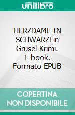 HERZDAME IN SCHWARZEin Grusel-Krimi. E-book. Formato EPUB ebook