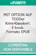 MIT OPTION AUF TODDer Krimi-Klassiker!. E-book. Formato EPUB ebook