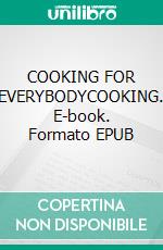 COOKING FOR EVERYBODYCOOKING. E-book. Formato EPUB ebook