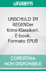 UNSCHULD IM REGENDer Krimi-Klassiker!. E-book. Formato EPUB ebook