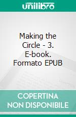 Making the Circle - 3. E-book. Formato EPUB ebook