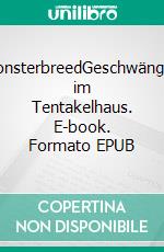 MonsterbreedGeschwängert im Tentakelhaus. E-book. Formato EPUB ebook