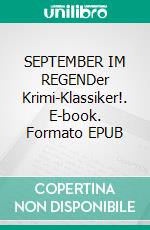 SEPTEMBER IM REGENDer Krimi-Klassiker!. E-book. Formato EPUB ebook