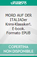 MORD AUF DER ITALIADer Krimi-Klassiker!. E-book. Formato EPUB ebook