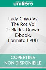 Lady Chiyo Vs The Rot Vol 1: Blades Drawn. E-book. Formato EPUB ebook