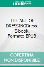 THE ART OF DRESSINGDress. E-book. Formato EPUB ebook