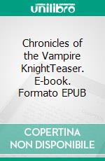 Chronicles of the Vampire KnightTeaser. E-book. Formato EPUB ebook