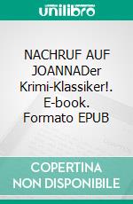 NACHRUF AUF JOANNADer Krimi-Klassiker!. E-book. Formato EPUB ebook