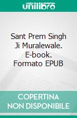 Sant Prem Singh Ji Muralewale. E-book. Formato EPUB ebook