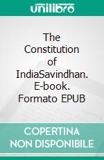 The Constitution of IndiaSavindhan. E-book. Formato EPUB ebook