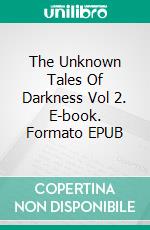 The Unknown Tales Of Darkness Vol 2. E-book. Formato EPUB ebook