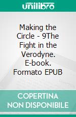 Making the Circle - 9The Fight in the Verodyne. E-book. Formato EPUB ebook