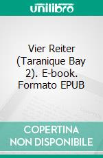 Vier Reiter (Taranique Bay 2). E-book. Formato EPUB ebook