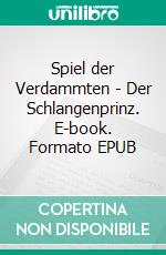 Spiel der Verdammten - Der Schlangenprinz. E-book. Formato EPUB ebook