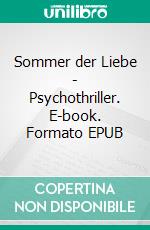 Sommer der Liebe - Psychothriller. E-book. Formato EPUB ebook