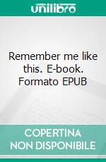 Remember me like this. E-book. Formato EPUB ebook